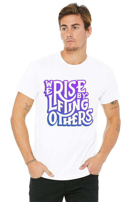 "We Rise By Lifting Others Up" Tee